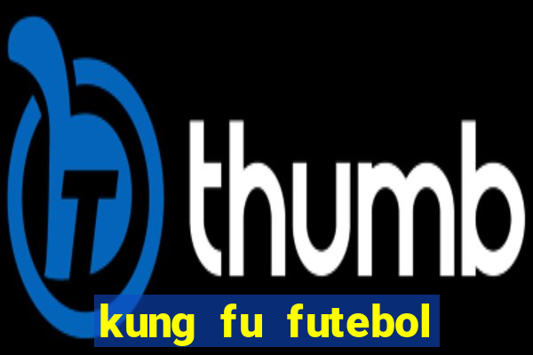 kung fu futebol clube assistir